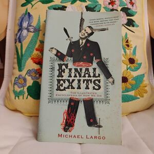 Final Exits: The Illustrated Encyclopedia of How We Die